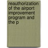 Reauthorization of the Airport Improvement Program and the P door United States. Congress. Aviation