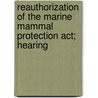 Reauthorization Of The Marine Mammal Protection Act; Hearing door States Congress Senate United States Congress Senate