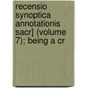 Recensio Synoptica Annotationis Sacr] (Volume 7); Being a Cr door Samuel Thomas Bloomfield