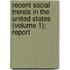Recent Social Trends in the United States (Volume 1); Report