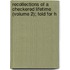 Recollections of a Checkered Lifetime (Volume 2); Told for H