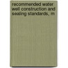 Recommended Water Well Construction and Sealing Standards, M door California. Dept. Of Water Resources