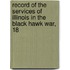 Record of the Services of Illinois in the Black Hawk War, 18