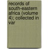 Records of South-Eastern Africa (Volume 4); Collected in Var by George McCall Theal