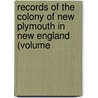Records of the Colony of New Plymouth in New England (Volume door New Plymouth Colony