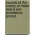 Records of the Colony of Rhode Island and Providence Plantat