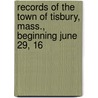 Records of the Town of Tisbury, Mass., Beginning June 29, 16 by Tisbury Tisbury