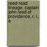 Reed-Read Lineage. Captain John Reed of Providence, R. I., a door Leoline L. Wright