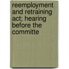 Reemployment And Retraining Act; Hearing Before The Committe door United States. Congress. Resources