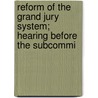 Reform of the Grand Jury System; Hearing Before the Subcommi door United States. Congress. Rights