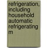 Refrigeration, Including Household Automatic Refrigerating M door James Ambrose Moyer