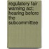 Regulatory Fair Warning Act; Hearing Before The Subcommittee