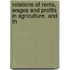 Relations of Rents, Wages and Profits in Agriculture, and Th