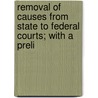 Removal of Causes from State to Federal Courts; With a Preli by Robert Desty