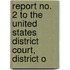 Report No. 2 to the United States District Court, District o