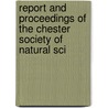 Report and Proceedings of the Chester Society of Natural Sci by Chester Society of Natural Art