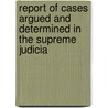Report of Cases Argued and Determined in the Supreme Judicia door Massachusetts. Supreme Judicial Court