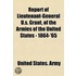 Report of Lieutenant-General U.S. Grant, of the Armies of th