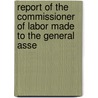 Report of the Commissioner of Labor Made to the General Asse door Rhode Island. Labor