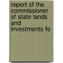 Report of the Commissioner of State Lands and Investments fo