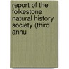 Report of the Folkestone Natural History Society (Third Annu by Folkestone Natural History Society