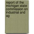 Report of the Michigan State Commission on Industrial and Ag