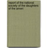 Report of the National Society of the Daughters of the Ameri door Daughters of the American Revolution