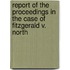 Report of the Proceedings in the Case of Fitzgerald V. North