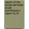Report of the Social Services Study Commission; Report to th door North Carolina. Social Commission