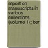 Report on Manuscripts in Various Collections (Volume 1); Ber