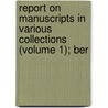 Report on Manuscripts in Various Collections (Volume 1); Ber door Great Britain. Manuscripts