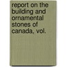 Report on the Building and Ornamental Stones of Canada, Vol. door Deborah Parks
