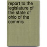Report to the Legislature of the State of Ohio of the Commis door Ohio. Employer Commission