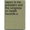 Report to the President and the Congress on Health Hazards A door United States. Treasury