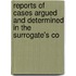 Reports of Cases Argued and Determined in the Surrogate's Co