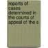 Reports of Cases Determined in the Courts of Appeal of the S