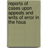 Reports of Cases Upon Appeals and Writs of Error in the Hous door Great Britain. Lords