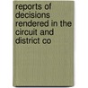 Reports of Decisions Rendered in the Circuit and District Co by United States. Courts