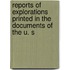 Reports of Explorations Printed in the Documents of the U. S