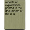 Reports of Explorations Printed in the Documents of the U. S door United States. Documents.