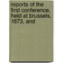 Reports of the First Conference, Held at Brussels, 1873, and