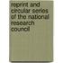 Reprint and Circular Series of the National Research Council