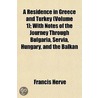 Residence in Greece and Turkey (Volume 1); With Notes of the door Francis Herv�