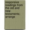 Responsive Readings from the Old and New Testaments; Arrange door General Books