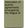 Restoration of Austria. Agreements Arranged by the League of door League Of Nations