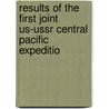 Results Of The First Joint Us-ussr Central Pacific Expeditio door Joint Us-Ussr Central Expedition