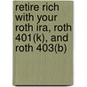 Retire Rich With Your Roth Ira, Roth 401(K), And Roth 403(B) door Martha Maeda