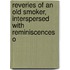 Reveries of an Old Smoker, Interspersed with Reminiscences o