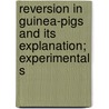 Reversion in Guinea-Pigs and Its Explanation; Experimental S by Richard Castle