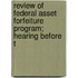 Review of Federal Asset Forfeiture Program; Hearing Before t